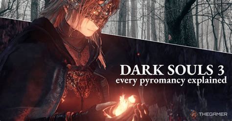 Dark Souls 3 Every Pyromancy Explained In Depth
