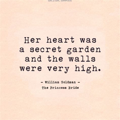 Her Heart Was A Secret Garden And The Walls Were Very High