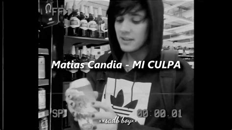 Matias Candia Mi Culpa ××sadboy×× Youtube