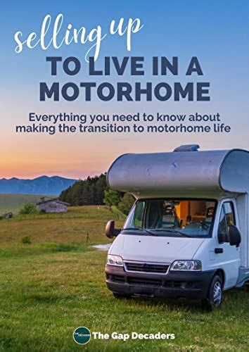 Selling Up To Live In A Motorhome Everything You Need To Know About