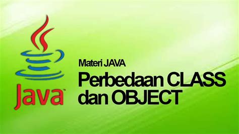 Belajar Java Oop Perbedaan Class Dan Object Pada Pemrograman