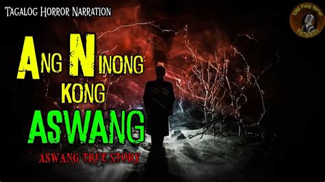 Ang Ninong Kong Aswang Aswang True Story Kwentong Aswang Pinoy Horror Youtube