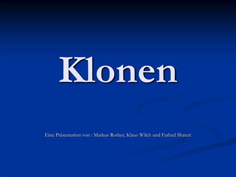 Dagegen herrscht über die zulässigkeit des therapeutischen klonens erbitterter streit, der sogar vor der uno ausgetragen wurde. PPT - Klonen PowerPoint Presentation - ID:761858