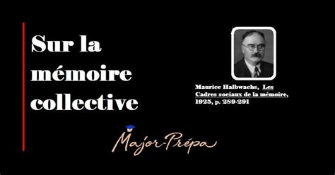 La Mémoire Collective Texte De Maurice Halbwachs Major Prépa