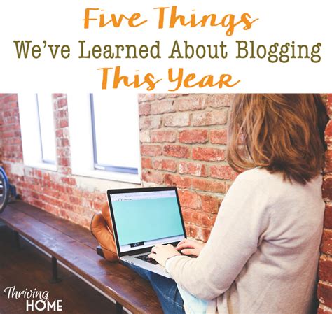 5 Things Weve Learned About Blogging This Year Thriving Home