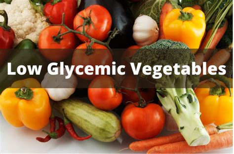 Nutritional Guide And List Of Low Glycemic Vegetables