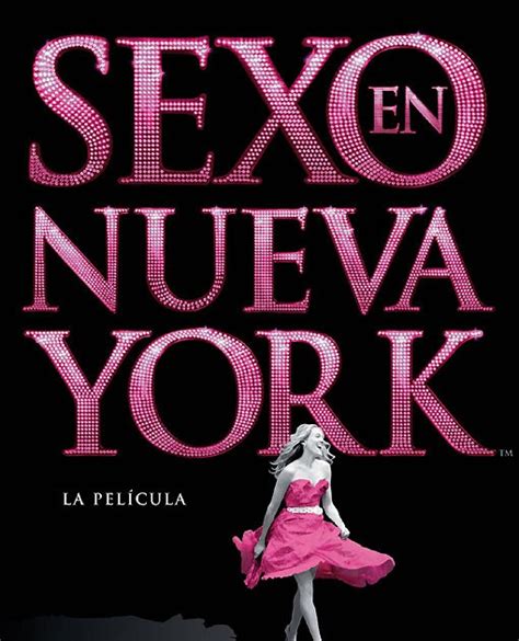 A Veces No Hay Nada Más Lindo Que Esperar Sexo En Nueva York La Película Sex And The