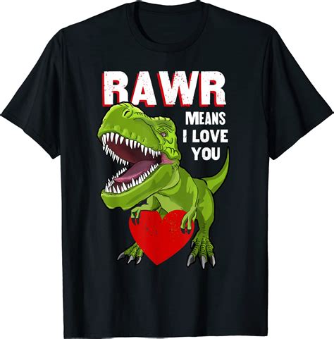 Funny Dinosaur Valentine Day Rawr Means I Love You Dinosaur T Shirt