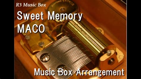 Sweet Memorymaco Music Box Youtube