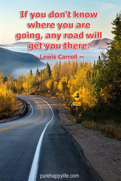 If one advances confidently in the direction of his dreams, and endeavors to live the life which he has imagined, he will meet with a success unexpected in common hours. Road Quotes About Life. QuotesGram