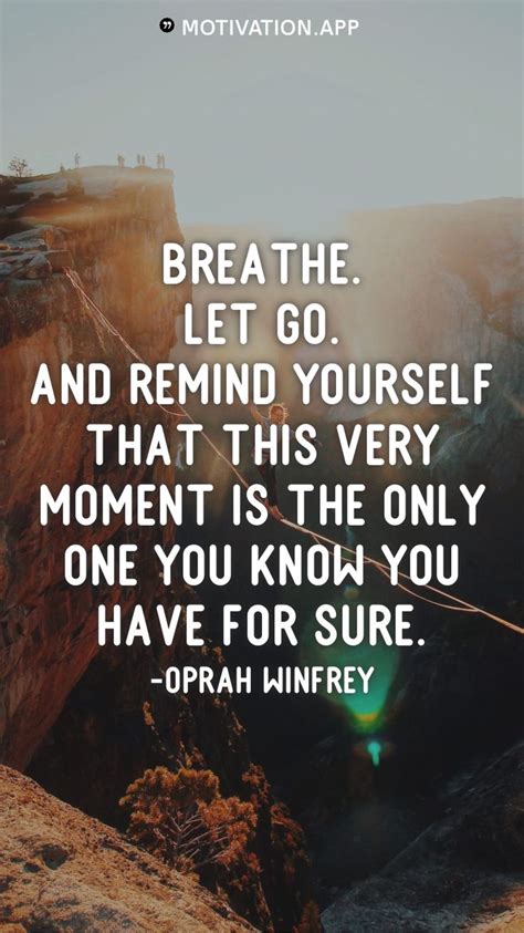 Breathe Let Go And Remind Yourself That This Very Moment Is The Only