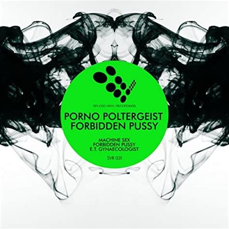Forbidden Pussy By Porno Poltergeist On Amazon Music Uk