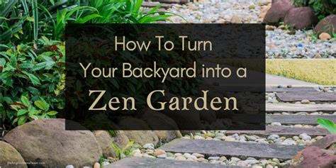 How To Turn Your Backyard Into A Zen Garden Full Guide