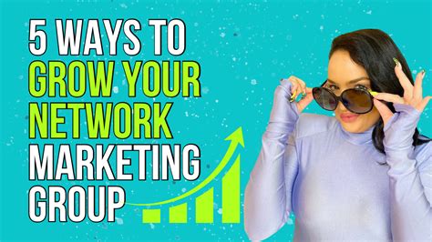 5 Ways To Grow Your Network Marketing Group