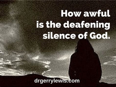 When Gods Silence Is Deafening Dr Gerry Lewis