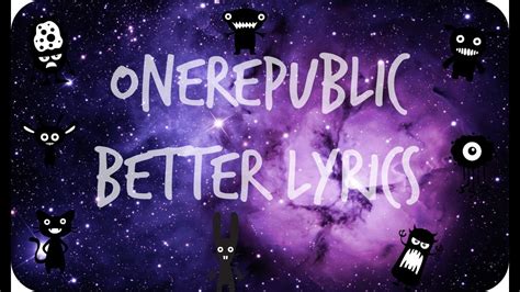 Onerepublic Better Lyric Video Youtube