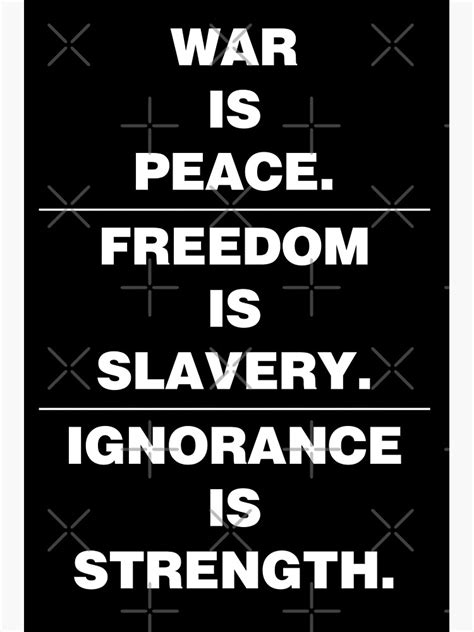 War Is Peace Freedom Is Slavery Ignorance Is Strength Poster For