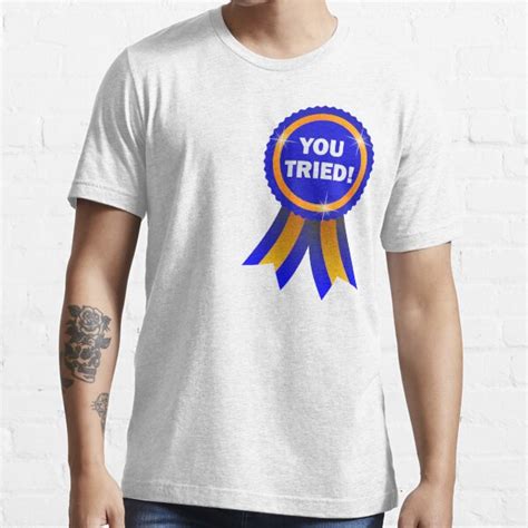 You Tried Medal T Shirt For Sale By Laserbeak Redbubble You T