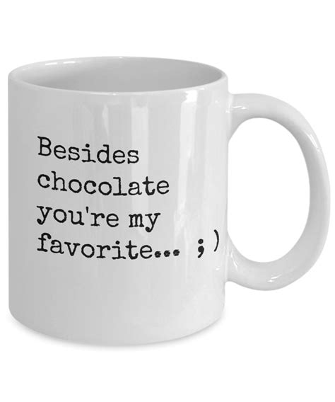 Shop quote mugs created by independent artists from around the globe. Chocolate Lover Mug, Coffee Mugs Funny Sayings, Besides chocolate you're my fav | eBay
