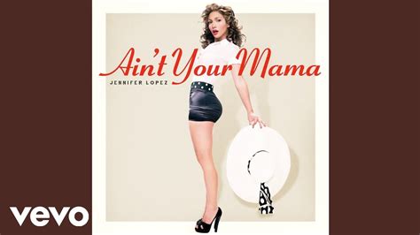 Jennifer Lopez Aint Your Mama Official Audio Youtube