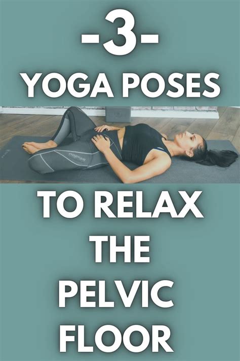 Yoga For Relaxing The Pelvic Floor Yoga Poses To Stretch And Relax The Pelvic Floor Muscles
