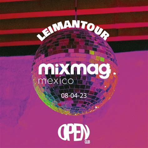 Stream Mixmag Mexico Sessions Leimantour Open Club Mty By Mixmag Ae