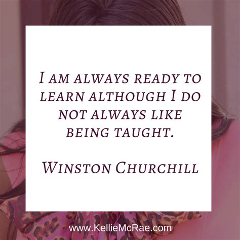 It's not like riding a bike, you're always learning new things, you're gonna face new challenges and when you face new challenges you'll have an answer for them. I am always ready to learn although I do not always like being taught. Winston Churchill #quote ...