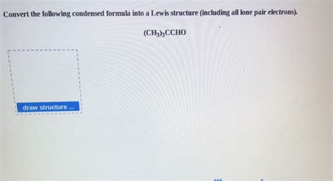 Solved Convert The Following Condensed Formula Into A Lew