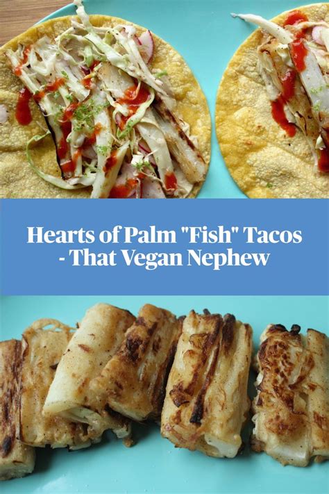 Super Yummy Vegan Fish Hearts Of Palm Tacos That Vegan Nephew