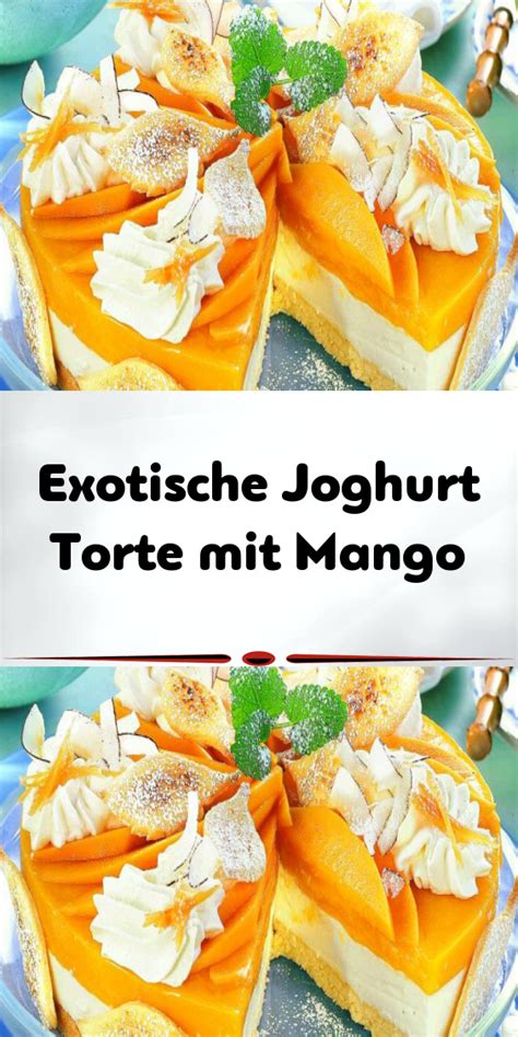 Unsereins beweisen 89 schmackhafte exotische kuchen rezepte für dich aufgespürt!finde welches du suchst lecker & wunderbar. Exotische Joghurt-Torte mit Mango | Rezept in 2020 (mit ...