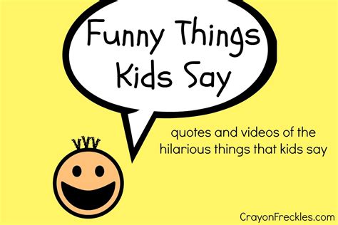 Quotes And Videos Of The Hilarious Things That Come Out Of Kids Mouths