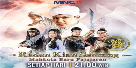 Sinopsis Dan Daftar Pemain Raden Kian Santang Mahkota Baru Pajajaran Sinetron Mnctv Lengkap