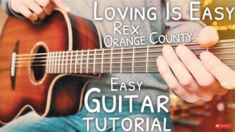 Loving Is Easy Rex Orange County Guitar Tutorial Loving Is Easy