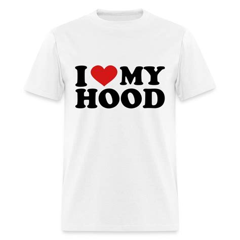 I Love My Hood T Shirt Spreadshirt