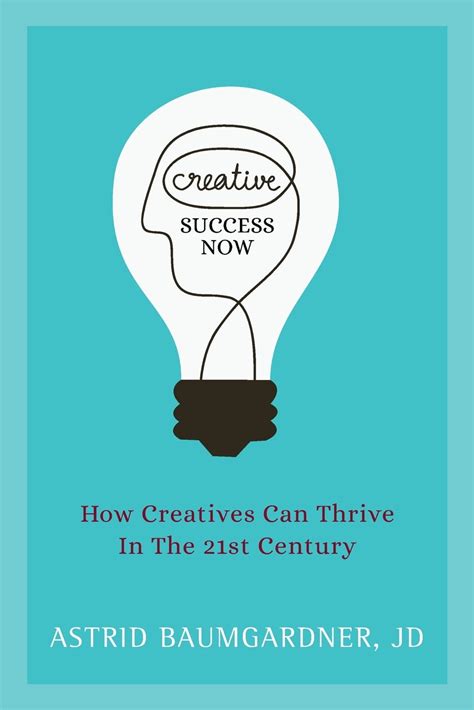 creative success now how creatives can thrive in the 21st century paperback