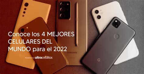 Conoce Los 4 Mejores Celulares Del Mundo Para El 2022