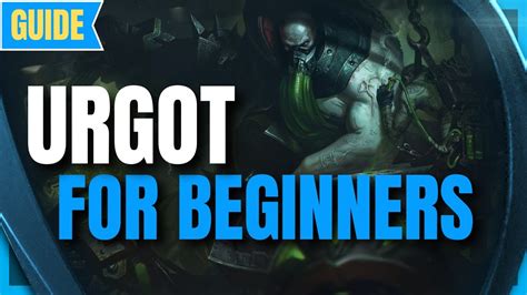 Urgot Guide For Beginners How To Play Urgot League Of Legends Season 12 Champion Guide Youtube