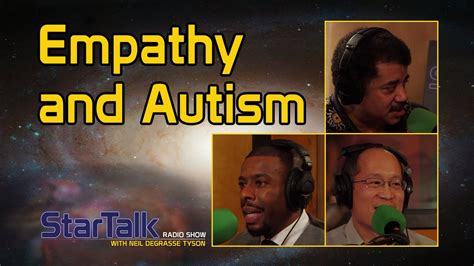 Empathy And Autism Neil Degrasse Tyson Dr Paul Wang Chuck Nice