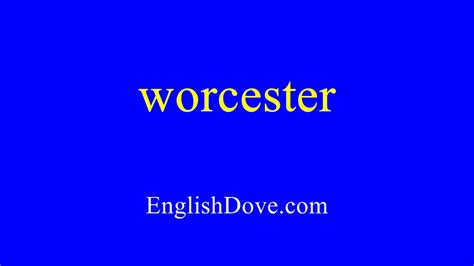 How To Pronounce Worcester In American English Youtube