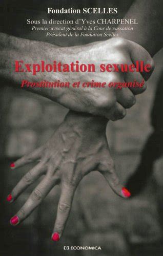 Exploitation Sexuelle Prostitution Et Crime Organisé De Fondation Scelles Recyclivre