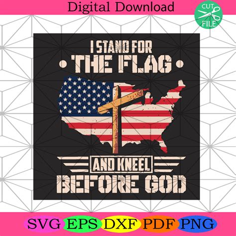 I Stand For The Flag And Kneel Before God Svg Independence Svg Silkysvg