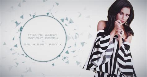 Aslen i̇zmir'li olan irmak arıcı. Merve Özbey - Boynun Borcu (Salih Esen Remix) | İzlesene.com