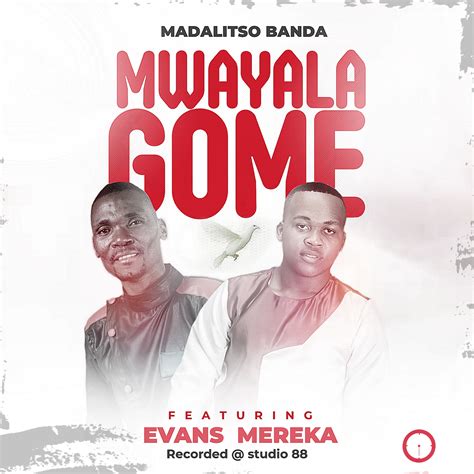 Mwayala Gome Ft Evance Meleka By Madalitso Banda Vocalist Afrocharts
