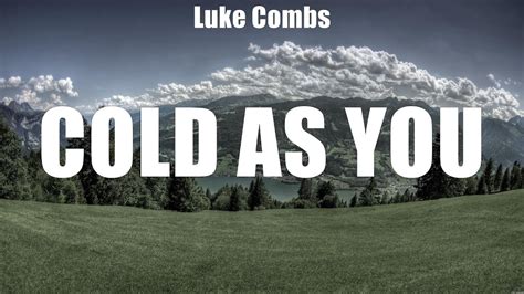 Luke Combs Cold As You Lyrics The Future The Most Beautiful Things