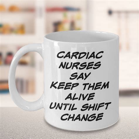 Cardiac Nurses Say Keep Them Alive Until Shift Change Funny Etsy
