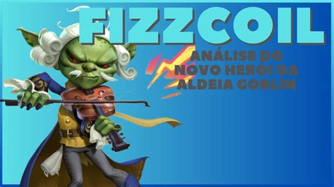 Análise do Novo Herói da Aldeia Goblin FIZZCOIL Empires e Puzzles