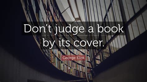 George Eliot Quote Dont Judge A Book By Its Cover Wallpapers Quotefancy