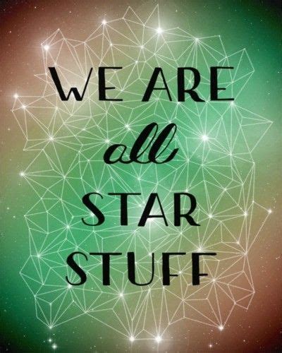 We Are All Star Stuff Words Quotes Inspirational Quotes