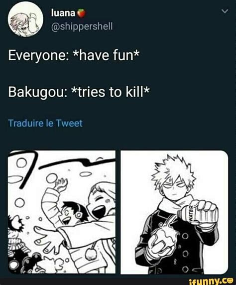 Everyone Have Fun Bakugou Tries To Kill Ifunny