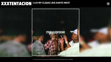 Xxxtentacion I Luv My Clique Like Kanye West Audio Itwillallbeoversoon Full Album